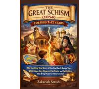 THE GREAT SCHISM (1054) FOR KIDS 7-12 YEARS (ILLUSTRATED): The Exciting True Story of How One Church Became Two - With Maps, Key Figures, Fun Facts, ... That Brings Medieval History to Life.