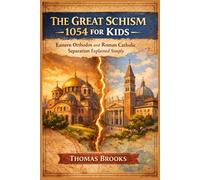THE GREAT SCHISM 1054 FOR KIDS: Eastern Orthodox and Roman Catholic Separation Explained Simply