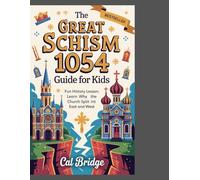 The Great Schism 1054 Guide for Kids: Fun History Lesson: Learn Why the Church Split into East and West