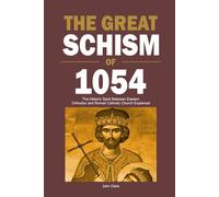 The Great Schism of 1054: The Historic Spirit Between Eastern Orthodox and Roman Catholic Church Explained
