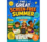 The Great Screen-Free Summer: The Ultimate Boredom-Busting Activity Book for Kids Ages 6-8