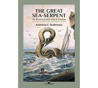 The Great Sea-Serpent: An historical and critical treatise