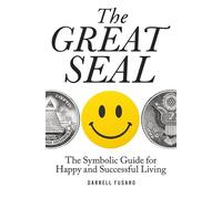 The Great Seal: The Symbolic Guide for Happy and Successful Living