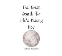 The Great Search for Life’s Missing Key