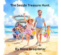 The Great Seaside Treasure Hunt: A Little Adventure Full of Big Discoveries (Magical Day's Out.)
