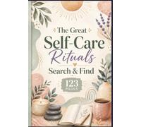 The Great Self-Care Rituals Search & Find: 60 Relaxing Word Search Puzzles for Stress Relief, Mindfulness, and Mental Well-being | Portable 6x9 ... Stress Relief & Zen Word Search Collection)