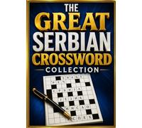 The Great Serbian Crossword Collection: Large Print Serbian Crossword Puzzles for Adults & Seniors | Improve Vocabulary, Memory, Focus & Language Skills While Having Fun