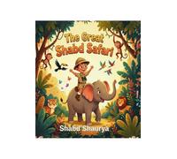 The Great Shabd Safari: A Wild Adventure of Courage, Friendship and Big Dreams
