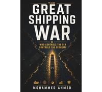 The Great Shipping War: Who Controls the Sea Controls the Economy: 35 (Global Crisis Investing Series)