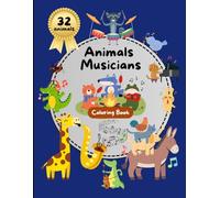 The Great Show of Animal Musicians - Coloring Book: 32 figures