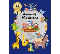The Great Show of Animal Musicians - Coloring Book: 32 figures (The Extraordinary World of Animals)