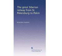 The great Siberian railway from St. Petersburg to Pekin