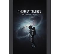 The Great Silence: An Existential Enigma