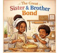 The Great Sister & Brother Bond: A fun and heartwarming coloring book of love, joy, and everyday adventures