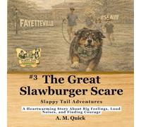 The Great Slawburger Scare: A Heartwarming Story About Big Feelings, Loud Noises, and Finding Courage (Slappy Tail Adventures)