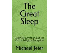 The Great Sleep: Death, Resurrection, and the End of Religious Deception