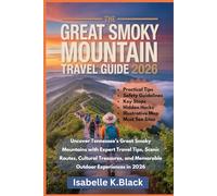 The Great Smoky Mountain Travel Guide 2026: Uncover Tennessee’s Great Smoky Mountains with Expert travel Tips, Scenic routes,Cultural Treasures,andMemorable Outdoor Experiences in 2026
