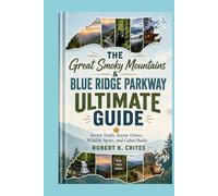The Great Smoky Mountains & Blue Ridge Parkway Ultimate Guide: Secret Trails, Scenic Drives, Wildlife Spots, and Cabin Hacks. (EasyTravel Guides)