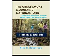 THE GREAT SMOKY MOUNTAINS NATIONAL PARK HIKING GUIDE (Epic Hikes of the World)