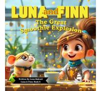 The Great Smoothie Explosion: Luna and Finn Kids Book Series