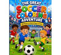 The Great Soccer Coloring Adventure: A Fun Football Coloring Book for Kids with 48 Country Teams, Flags and Stadium Scenes