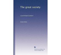 The great society: a psychological analysis