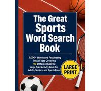 The Great Sports Word Search Book: 2,000+ Words and Fascinating Trivia Facts Covering 90 Different Sports: Large Print Activity Book for Adults, Seniors, and Sports Fans