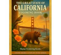 The Great State of California Coloring Book: Landmarks, Nature Scenes, State Symbols & Coastal Beauty to Color an: Part of the Coloring America State ... Landscapes, Culture, Wildlife & History