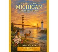 The Great State of Michigan Coloring Book: Part of the Color America State by State Series: A 50-Page Michigan Coloring Adventure Featuring Iconic ... Scenic Landscapes for Relaxing Creative Fun