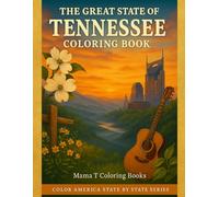 The Great State of Tennessee Coloring Book: Color the Smoky Mountains, Nashville Music Icons, Memphis Landmarks & Tennessee’s Natural Beauty: Part of ... Featuring Nashville, Memphis, Chattanooga,