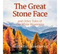The Great Stone Face And Other Tales Of The White Mountains (audiolibr