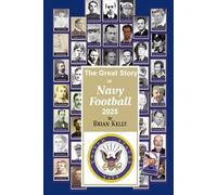 The Great Story of Navy Football 2025: From before the beginning of football to the Brian Newberry era