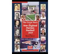 The Great Story of New England Patriots Football 2025: Before the beginning of football to the Mike Vrabel era
