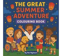 The Great Summer Adventure: An Inclusive Coloring Journey with 45 Magical Scenes of Friendship, Fun, and Adventure