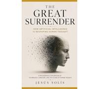 The Great Surrender: How Artificial Intelligence Is Reshaping Human Thought