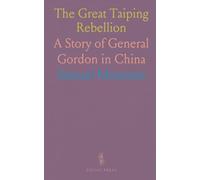 The Great Taiping Rebellion: A Story of General Gordon in China