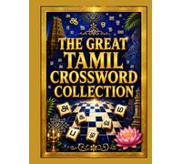 The Great Tamil Crossword Collection: Engaging Tamil Crosswords to Challenge Your Mind, Expand Your Vocabulary, and Enjoy Hours of Fun for Adults and Seniors