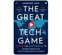The Great Tech Game: Shaping Geopolitics and the Destiny of Nations