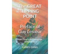 The GREAT TIPPING POINT: Preface of Guy Lesœur How China Is Reshaping the Global Order