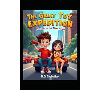 The Great Toy Expedition - Mission to the New House: A Sincere Story to Help Kids Overcome New Home Anxiety and Moving Day Jitters (Ages 4-6)