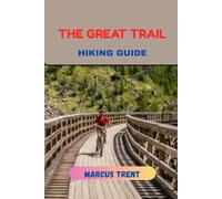 THE GREAT TRAIL HIKING GUIDE: 45 (Trails of the World: Ultimate Hiking Guides)