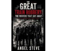 The Great Train Robbery: A True-Family Gangster Crime Thriller: 1 (The Waistcoat Firm Chronicles)