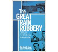 The Great Train Robbery: Crime of the Century: The Definitive Account