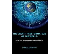 The Great Transformation of the World: Digital Technology in Analysis