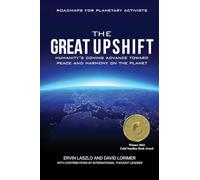 The Great Upshift: Humanity's Coming Advance Toward Peace and Harmony on the Planet