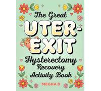 The Great Uter Exit: Hysterectomy Recovery Activity Book: Fun Activities and Thoughtful Gifts for Women Recovering from Uterus Removal Surgery - ... and Coloring Pages for Stress Relief
