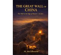 THE GREAT WALL OF CHINA: The Wall at the Edge of Heaven | A Story of the Qin Dynasty | 215 BCE: 20 (Beyond His Story We Stand)