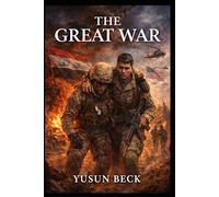 THE GREAT WAR: A Novel of Honor, Sacrifice, and the Hidden Cost of Freedom