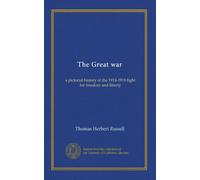 The Great war: a pictorial history of the 1914-1919 fight for freedom and liberty