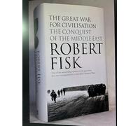 The Great War for Civilisation: The Conquest of the Middle East